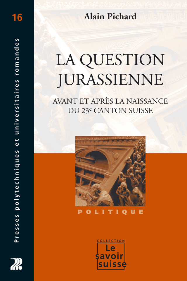 La question jurassienne: avant et après la naissance du 23e canton suisse