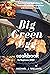 Big Green Egg Cookbook For Beginners 2022 by Michael                    ...