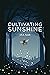 Cultivating Sunshine by J.S.R. Smith