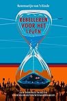 Rebelleren voor het leven by Rozemarijn van 't Einde