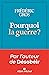 Pourquoi la guerre ? by Frédéric Gros