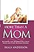 More Than a Mom: Becoming the Mother Every Child Needs and Every Husband Desires