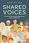 Shared Voices: A Framework for Patient and Employee Safety in Healthcare Shared Voices: A Framework for Patient and Employee Safety in Healthcare