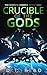 Crucible of the Gods (The S...
