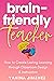 Brain-friendly Teacher: How...