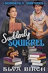 Suddenly Squirrel