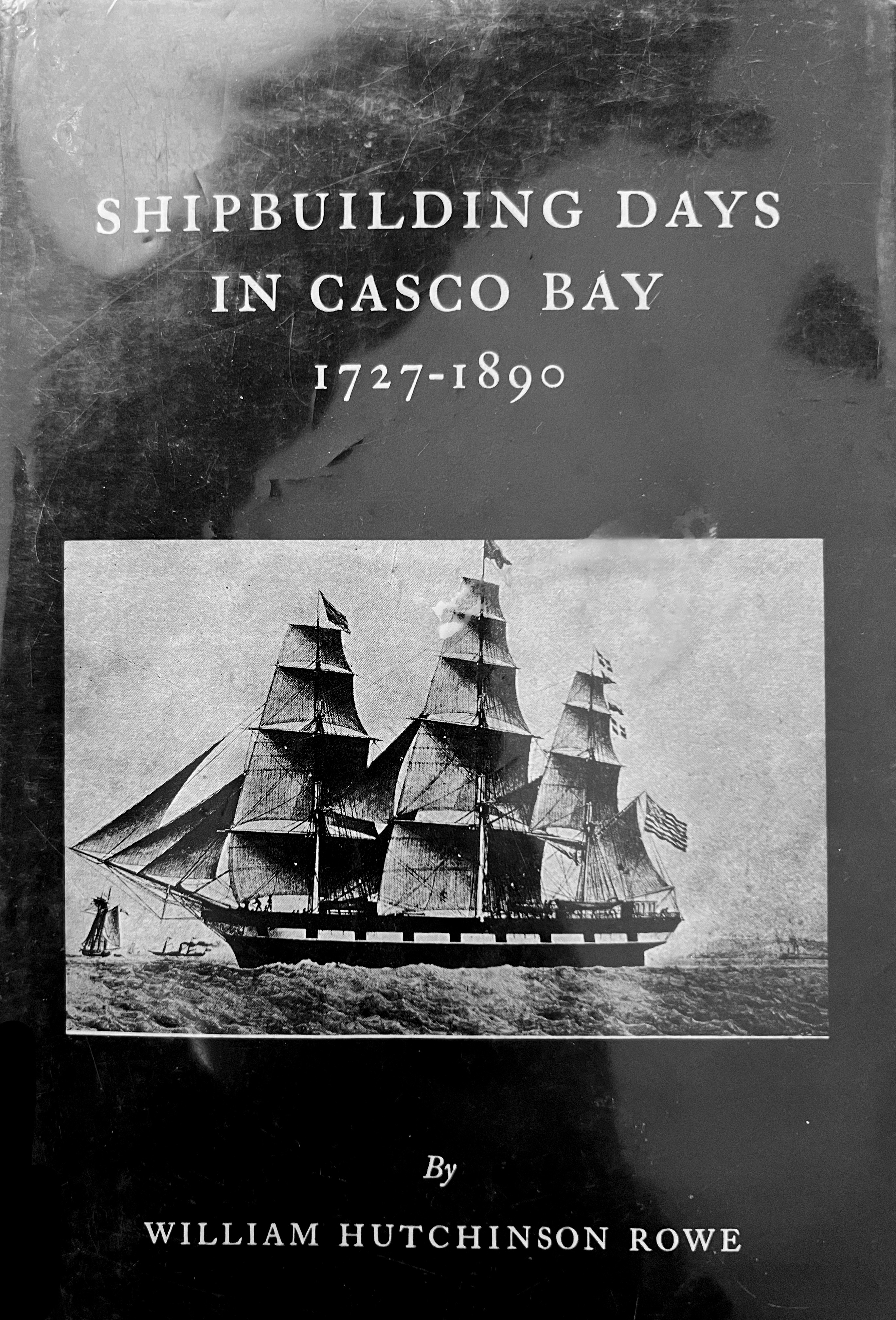 Shipbuilding Days in Casco Bay 1727-1890