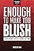 Enough To Make You Blush: Exploring Erotic Humiliation (Enough To Make You Blush: Updated Edition)