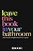 Leave This Book In Your Bathroom by Onami Book
