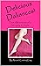 Delicious Dalliances!: True...