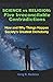 Science vs Religion - Five Irreconcilable Contradictions: How and Why Things Happen - Society’s Greatest Dichotomy