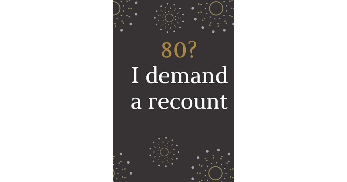 80 i demand a recount 80 year old 80 birthday gift funny unique