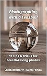 Photographing with a Lensball by Günter Erben