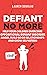 Defiant No More: The Unconventional Guide to Help Your Children Overcome Oppositional Defiant Disorder, Anger, Build Good Relationships and Grow Self Esteem (Parenting Plan)