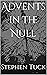 Advents in the Null