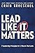Lead Like It Matters: 7 Leadership Principles for a Church That Lasts