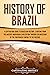 History of Brazil by Captivating History History of Brazil by Captivating History