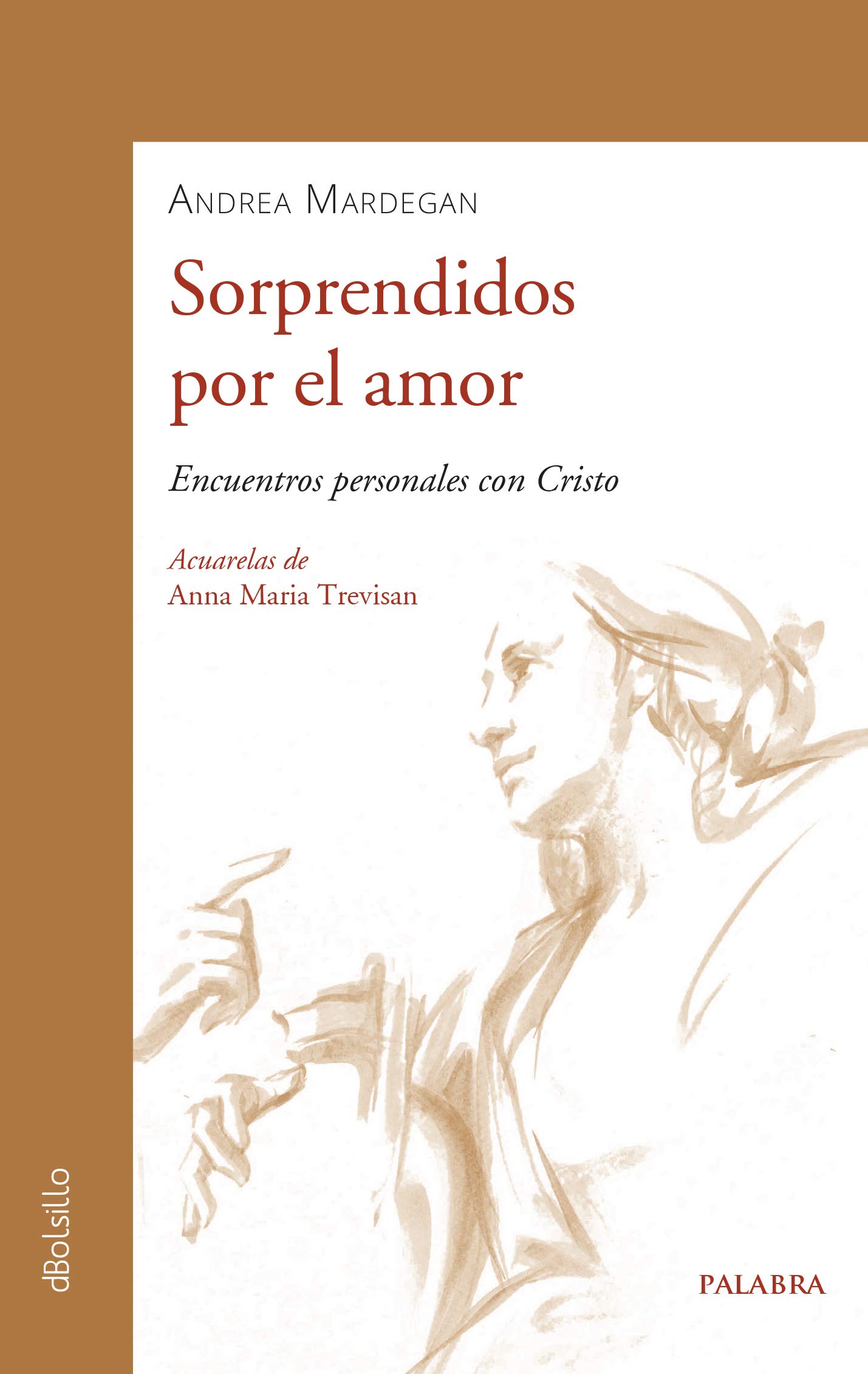 Sorprendidos por el amor. Encuentros personales con Cristo (dBolsillo) (Spanish Edition)