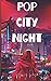 Pop City Night: A Songbook ...