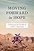 Moving Forward in Hope: A D...