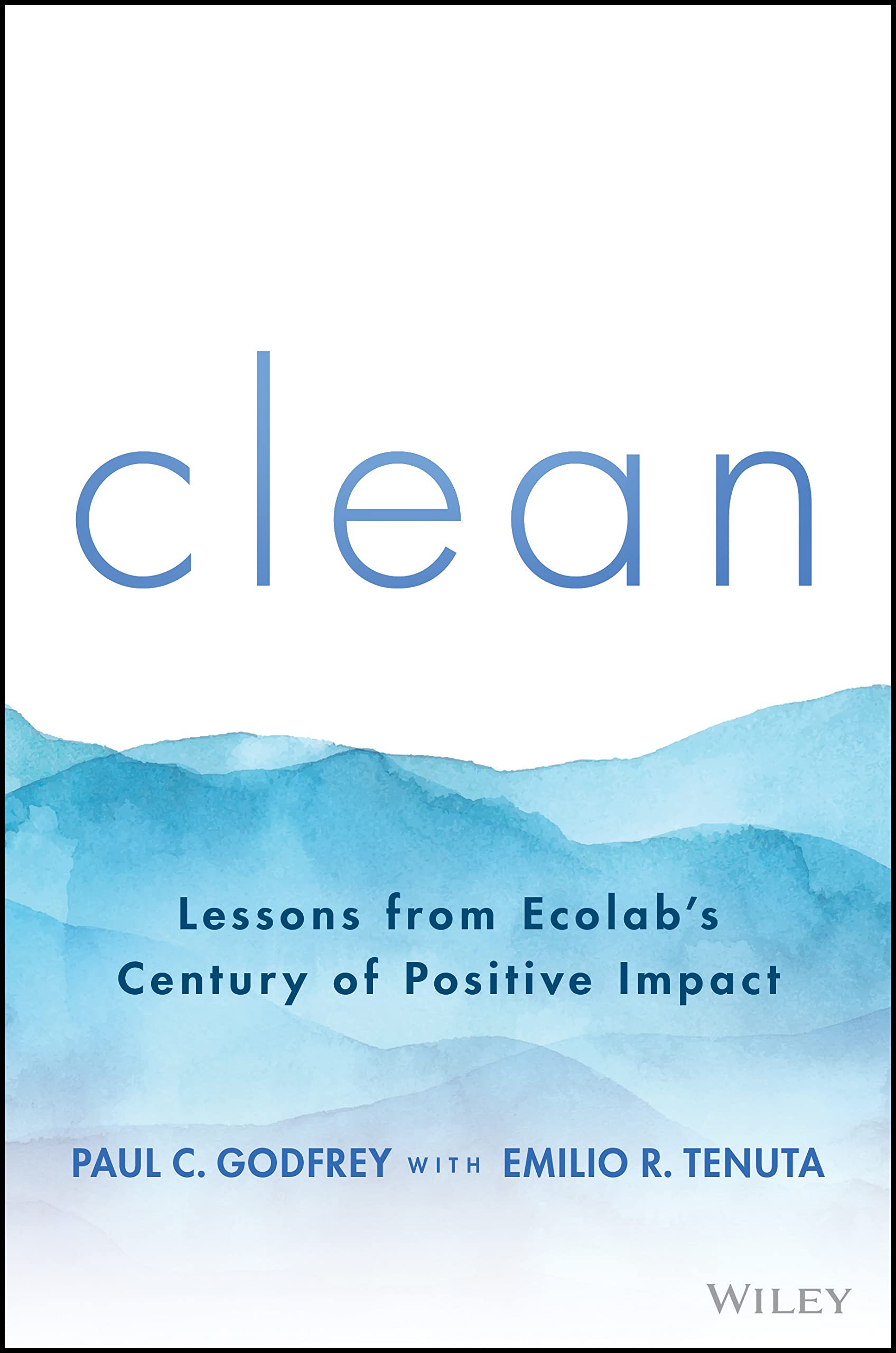 Clean: Lessons from Ecolab's Century of Positive Impact (Hardcover)
