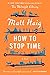 How To Stop Time: A Novel