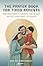 The Prayer Book for Tired Parents: Practical Ways to Grow in Love of God and Get Your Family to Heaven