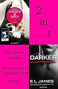 2in1 Fifty Shades of Grey aus Anas und Christians Sicht: Gefährliche Liebe und Darker in einem Band