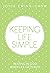 Keeping Life Simple