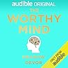 The Worthy Mind: ...