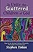 To Unite the Scattered Children of God: Hope for the Spiritual Uniting of Humanity, from Isaiah to the Present Day