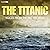 Titanic, The Voices From The BBC Archive