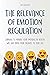 THE RELEVANCE OF EMOTION REGULATION by Jim Colajuta
