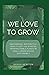 WE LOVE TO GROW by Sarah Newton