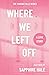 Where We Left Off by Sapphire Hale