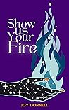 Show Us Your Fire