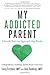 My Addicted Parent