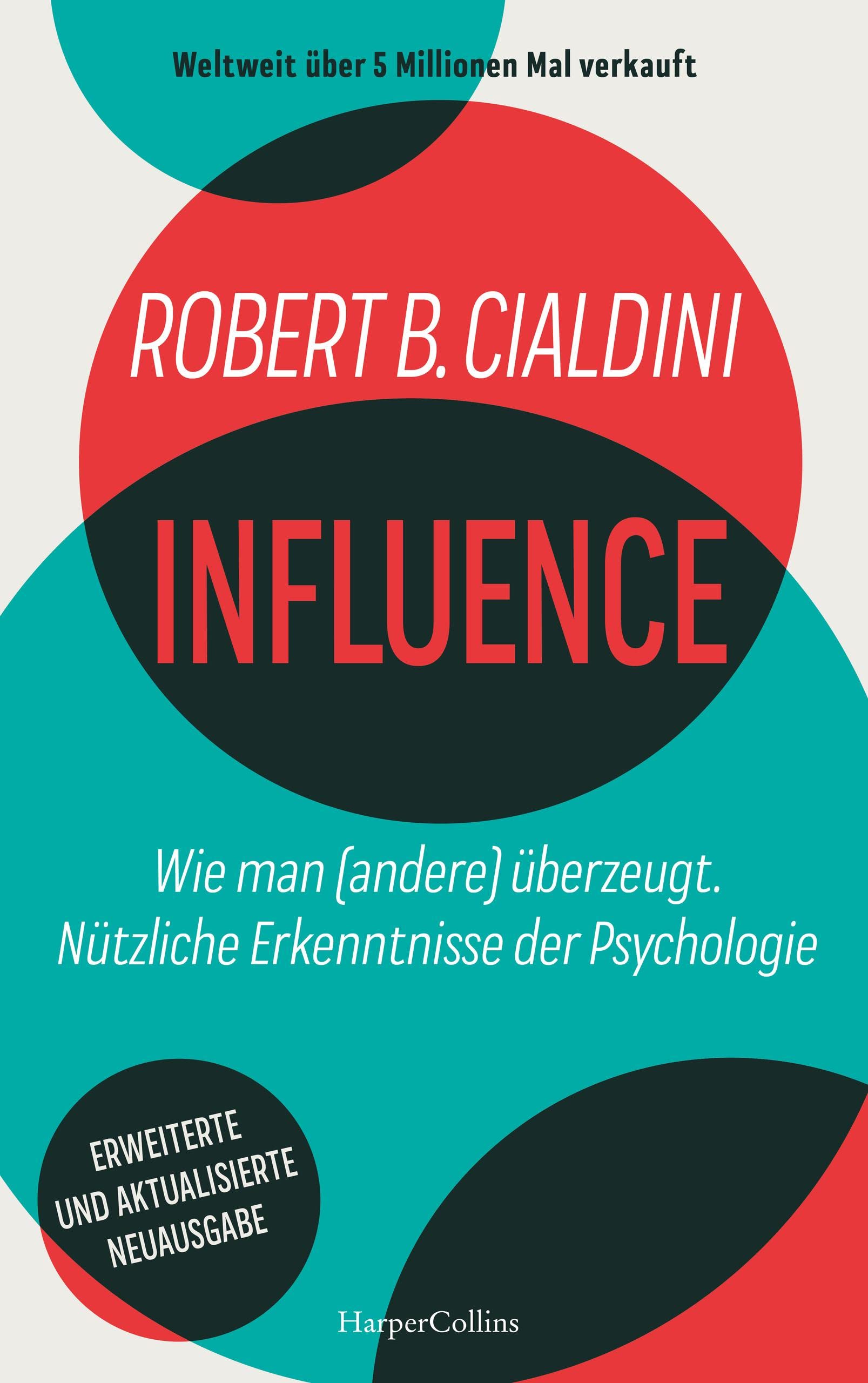 INFLUENCE. Wie man (andere) überzeugt. Nützliche Erkenntnisse der Psychologie: Der weltweite Bestseller | Manipulation erkennen und verstehen | Effektive ... Erfolge | Influencer (German Edition)