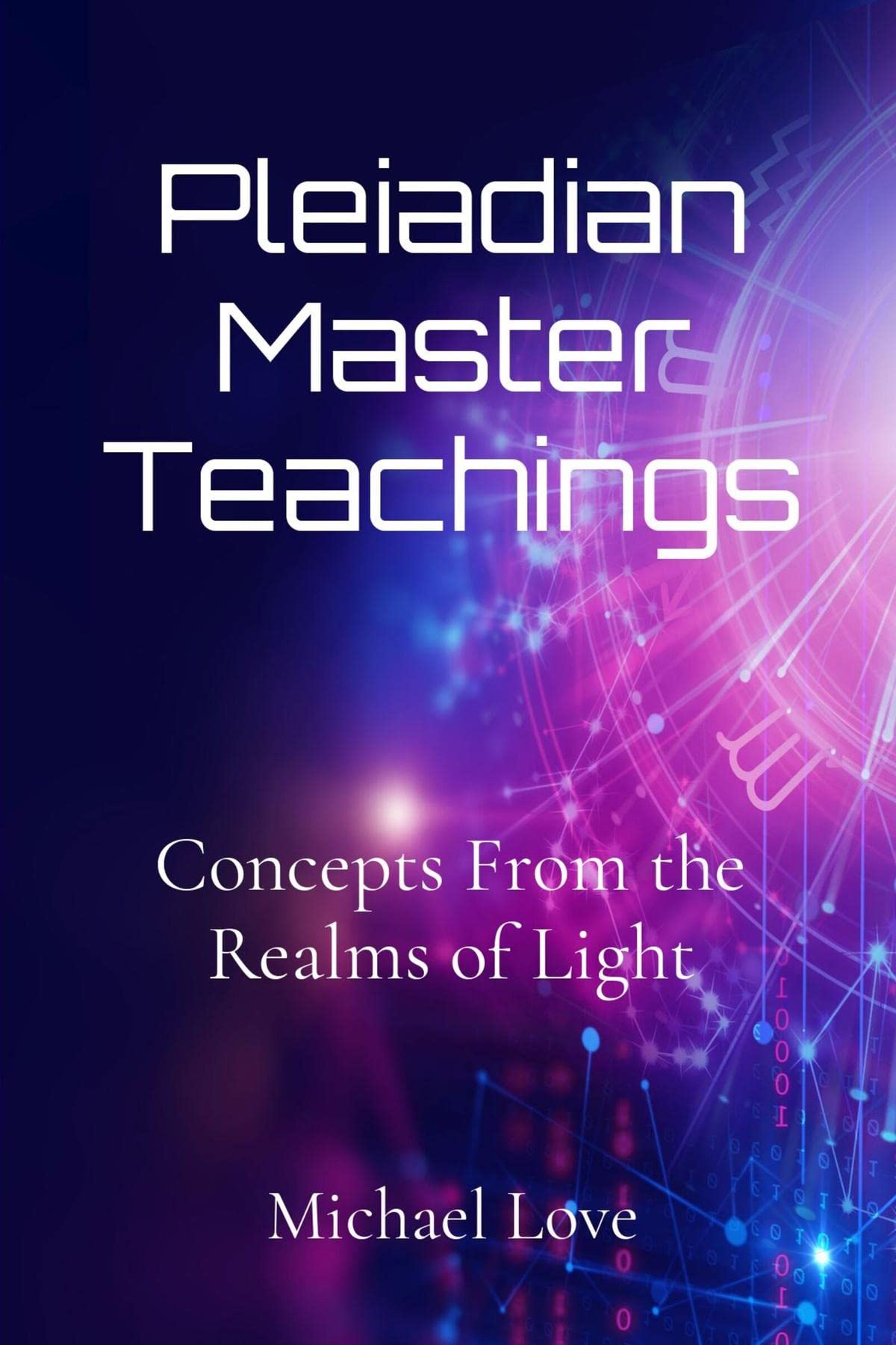 Pleiadian Master Teachings: Concepts From the Realms of Light (Kindle Edition)