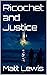 Ricochet and Justice