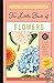 The Little Book of Flowers by Christin Farley The Little Book of Flowers by Christin Farley