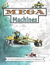 MEGA Machines: A Coloring Book of Essential Equipment - For kids ages 4-8 - Fun for Preschool and Elementary School Children - Heavy Equipment -Construction Equipment