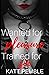 Wanted for Pleasure, Trained for Sin (Wanted and Trained Series)