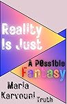 Reality Is Just A Possible Fantasy