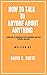 How to talk to anyone about anything  by David C. Smith