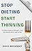 Stop Dieting Start Thinning...