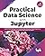 Practical Data Science with Jupyter: Explore Data Cleaning, Pre-processing, Data Wrangling, Feature Engineering and Machine Learning using Python and Jupyter (English Edition)