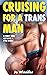 Cruising for a Trans Man: A First Time Hotwife + FTM Story (Hotwife Vacation)