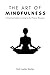 The Art of Mindfulness by Prof. Comfort Martha