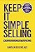 Keep It Simple Selling: The Comprehensive Auto Sales Training Manual